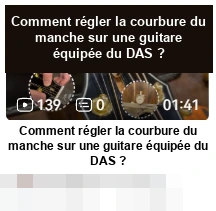 DAS · Comment régler la courbure du manche sur une guitare équipée du DAS ?